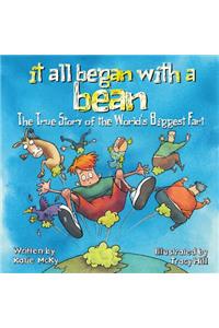 It All Began with a Bean: The True Story of the World's Biggest Fart