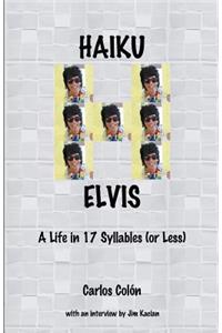 Haiku Elvis - A Life in 17 Syllables (or Less)