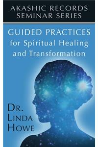 Guided Practices for Spiritual Healing and Transformation