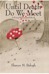 Until Death Do We Meet