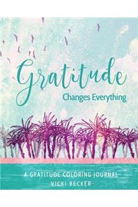 Gratitude Changes Everything