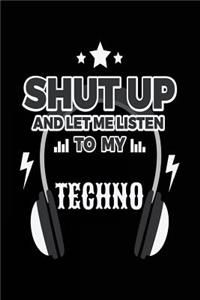 Shut Up And Let Me Listen To My Techno