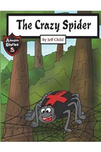 The Crazy Spider: Creation of the Perfect Web (Kids' Adventure Stories)