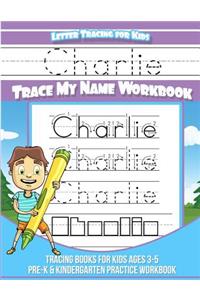 Letter Tracing for Kids Charlie Trace my Name Workbook