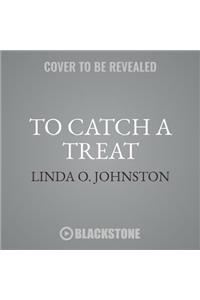 To Catch a Treat Lib/E