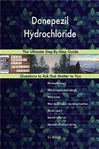Donepezil Hydrochloride; The Ultimate Step-By-Step Guide