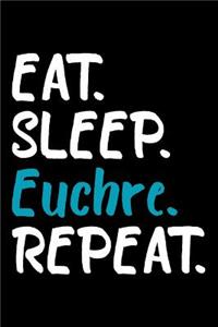 Eat Sleep Euchre Repeat