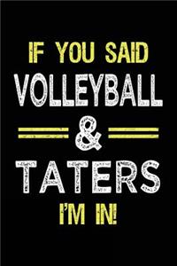 If You Said Volleyball & Taters I'm in