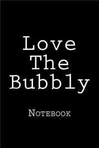 Love The Bubbly