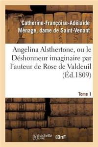 Angelina Alsthertone, Ou Le Déshonneur Imaginaire, Par l'Auteur de Rose de Valdeuil Tome 1