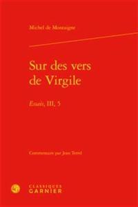 Sur Des Vers de Virgile: Essais, III, 5