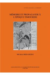 Memoire Et Propagande a l'Epoque Timouride