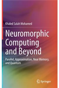 Neuromorphic Computing and Beyond