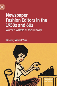 Newspaper Fashion Editors in the 1950s and 60s