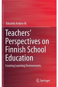 Teachers' Perspectives on Finnish School Education
