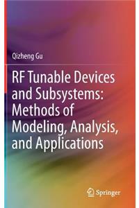 RF Tunable Devices and Subsystems: Methods of Modeling, Analysis, and Applications