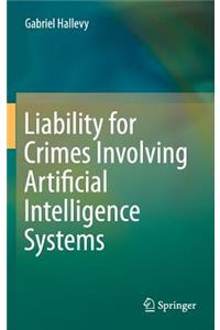 Liability for Crimes Involving Artificial Intelligence Systems