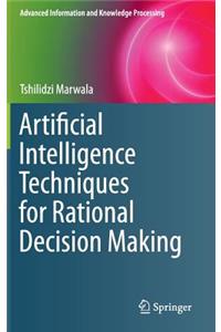 Artificial Intelligence Techniques for Rational Decision Making