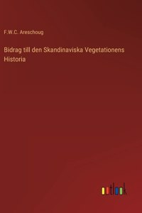 Bidrag till den Skandinaviska Vegetationens Historia