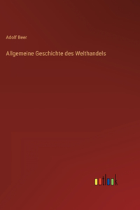 Allgemeine Geschichte des Welthandels