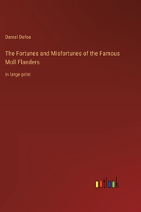 Fortunes and Misfortunes of the Famous Moll Flanders: in large print