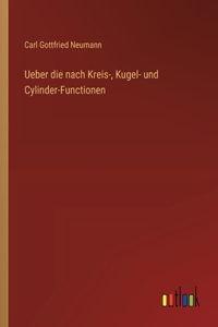 Ueber die nach Kreis-, Kugel- und Cylinder-Functionen