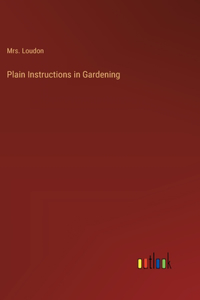 Plain Instructions in Gardening