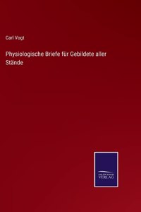 Physiologische Briefe für Gebildete aller Stände