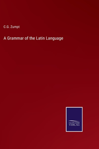 Grammar of the Latin Language