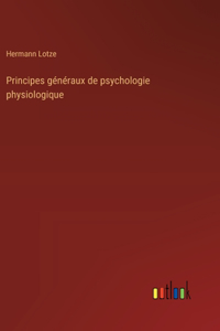 Principes généraux de psychologie physiologique