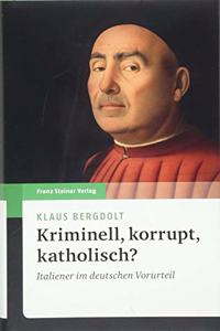 Kriminell, Korrupt, Katholisch?