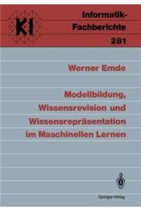 Modellbildung, Wissensrevision Und Wissensrepräsentation Im Maschinellen Lernen