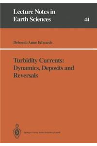 Turbidity Currents: Dynamics, Deposits and Reversals