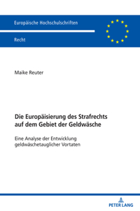 Europaeisierung Des Strafrechts Auf Dem Gebiet Der Geldwaesche