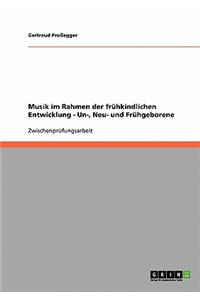 Musik im Rahmen der frühkindlichen Entwicklung bei Un-, Neu- und Frühgeborenen