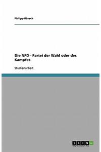 NPD - Partei der Wahl oder des Kampfes