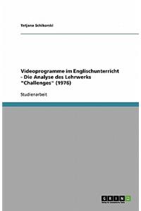 Videoprogramme im Englischunterricht - Die Analyse des Lehrwerks Challenges (1976)