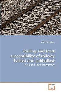 Fouling and frost susceptibility of railway ballast and subballast