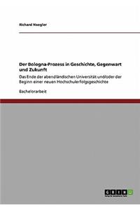 Der Bologna-Prozess in Geschichte, Gegenwart Und Zukunft