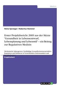 Erster Projektbericht 2009 aus der Skizze Gesundheit in Lebensentwurf, Lebensplanung und Lebensstil - ein Beitrag zur Regulativen Medizin