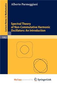 Spectral Theory of Non-Commutative Harmonic Oscillators
