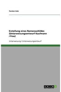 Erstellung eines Namensschildes (Unterweisungsentwurf Kaufmann /-frau)