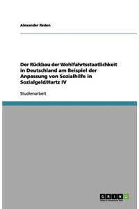 Der Rückbau der Wohlfahrtsstaatlichkeit in Deutschland am Beispiel der Anpassung von Sozialhilfe in Sozialgeld/Hartz IV