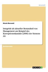 Integrität als aktueller Bestandteil von Management am Beispiel des Korruptionsskandals (2006) der Siemens AG