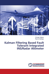 Kalman Filtering Based Fault Tolerant Integrated INS/Radar Altimeter