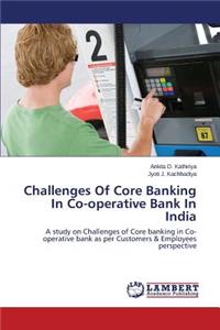 Challenges of Core Banking in Co-Operative Bank in India