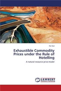 Exhaustible Commodity Prices under the Rule of Hotelling