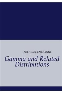 Gamma and Related Distributions