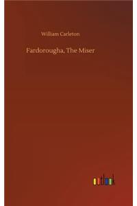 Fardorougha, The Miser