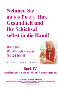 Nehmen Sie ab sofort Ihre Gesundheit und Ihr Schicksal selbst in die Hand! Buch IV